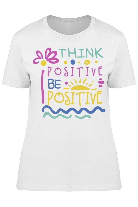 Think, Be Positive. Colors T-Shirt Women -Image by Shutterstock, Female XX-Large