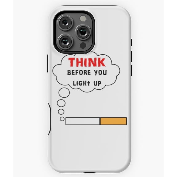 Think Before You Light Up Safety Phone Case for iPhone 16 15 14 13 12 11 Pro Max
