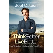 Think Better, Live Better A Victorious Life Begins in Your Mind, Hardcover