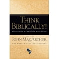 thumbnail image 1 of Pre-Owned Think Biblically!: Recovering a Christian Worldview (Hardcover) 1581344120 9781581344127, 1 of 1