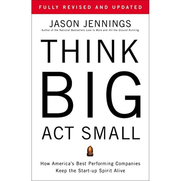 Pre-Owned Think Big, ACT Small: How America's Best Performing Companies Keep the Start-Up Spirit Alive (Paperback) 1591843936 9781591843931