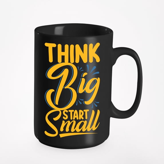 Think Big Start Small, Black 15oz Ceramic Mug