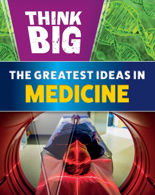 Think Big The Greatest Ideas in Medicine, (Hardcover)