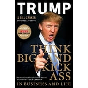 Think Big and Kick Ass in Business and Life Hardcover by Donald J Trump, Bill Zanker