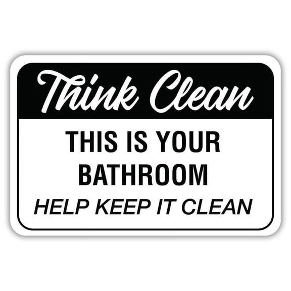 Think Clean This Is Your Bathroom Help Keep It Clean B&W Metal Sign Size: 8 x 12 Inch