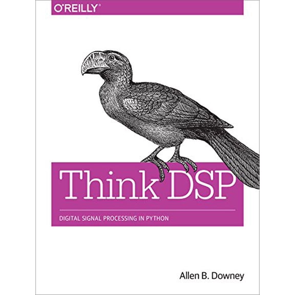 Pre-Owned Think DSP: Digital Signal Processing in Python (Paperback) 1491938455 9781491938454