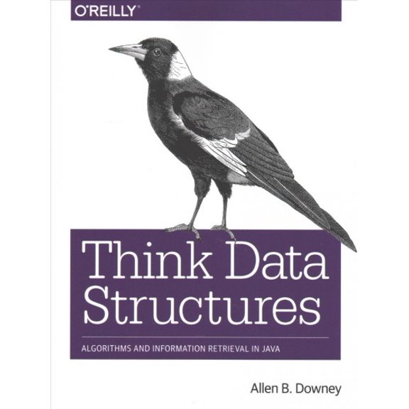 Pre-Owned Think Data Structures: Algorithms and Information Retrieval in Java (Paperback) 1491972394 9781491972397
