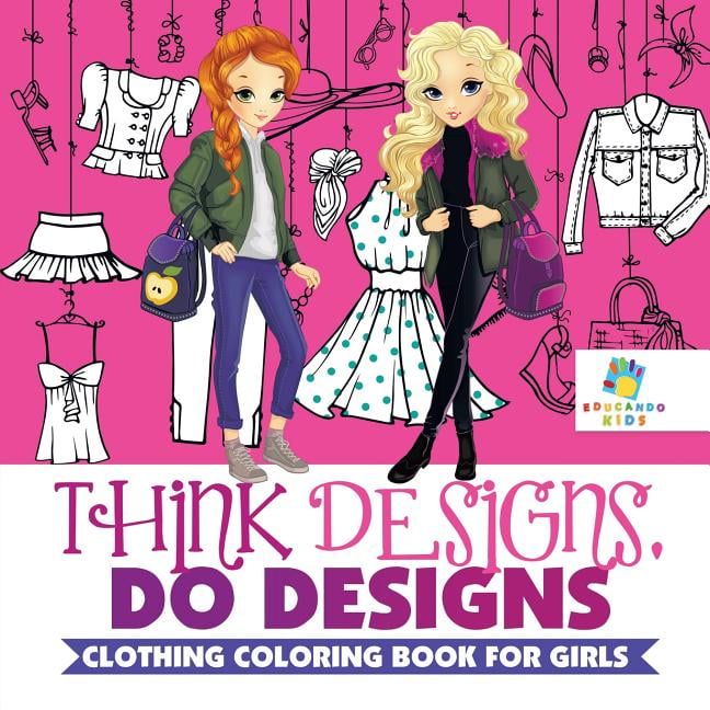 EDUCANDO KIDS Think Designs, Do Designs Clothing Coloring Book for Girls (Paperback)