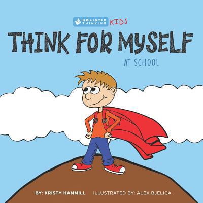 Pre-Owned Think For Myself At School: Holistic Thinking Kids (Paperback) 1775163822 9781775163824