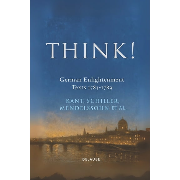 Think!: German Enlightenment Texts 1783-1789 (New Translation), (Paperback)