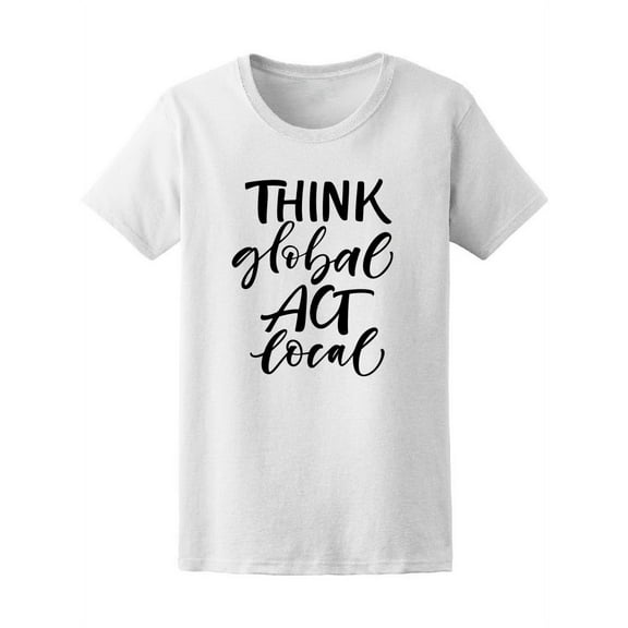 Think Global Act Local Modern T-Shirt Women -Image by Shutterstock, Female x-Large