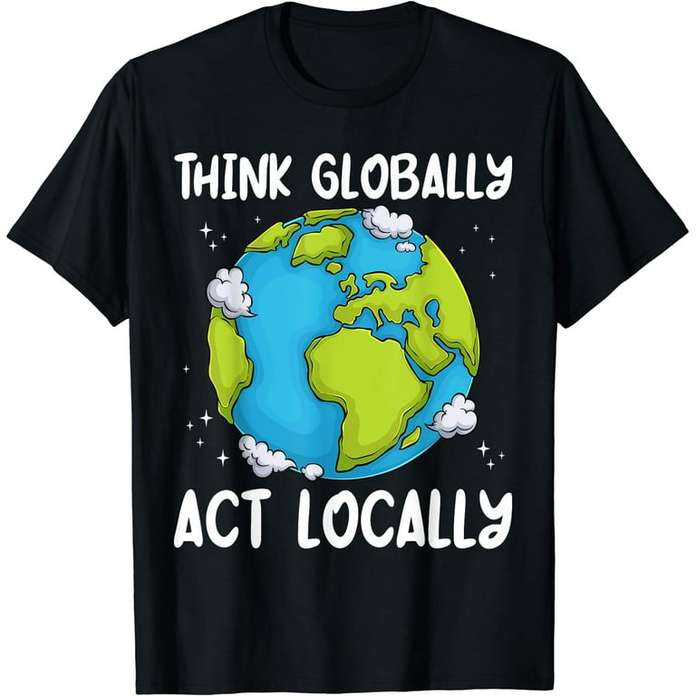 Think Globally Act Locally Environmental Conservation Act Think Globally Act Locally Environmental Conservation Act