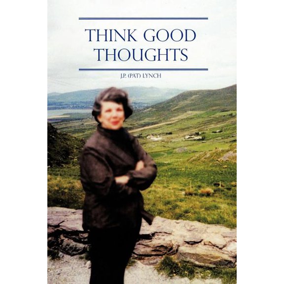 Think Good Thoughts, (Paperback)