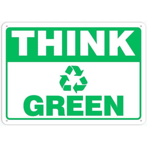Think Green Metal Sign 8"x12", Rust-Free Aluminum Waterproof Weatherproof Fade-Resistant, 4 Pre-drilled Holes, For Indoor Outdoor Environmental Compliance