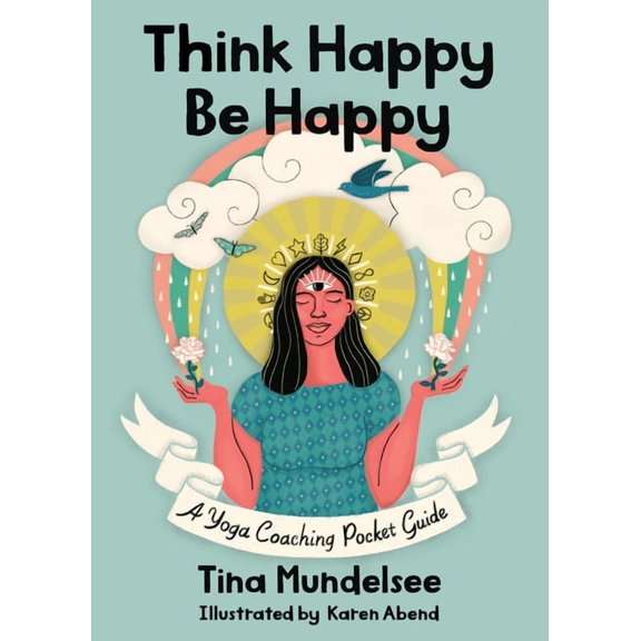 Think Happy, Be Happy - A Yoga Coaching Pocket Guide, (Paperback)
