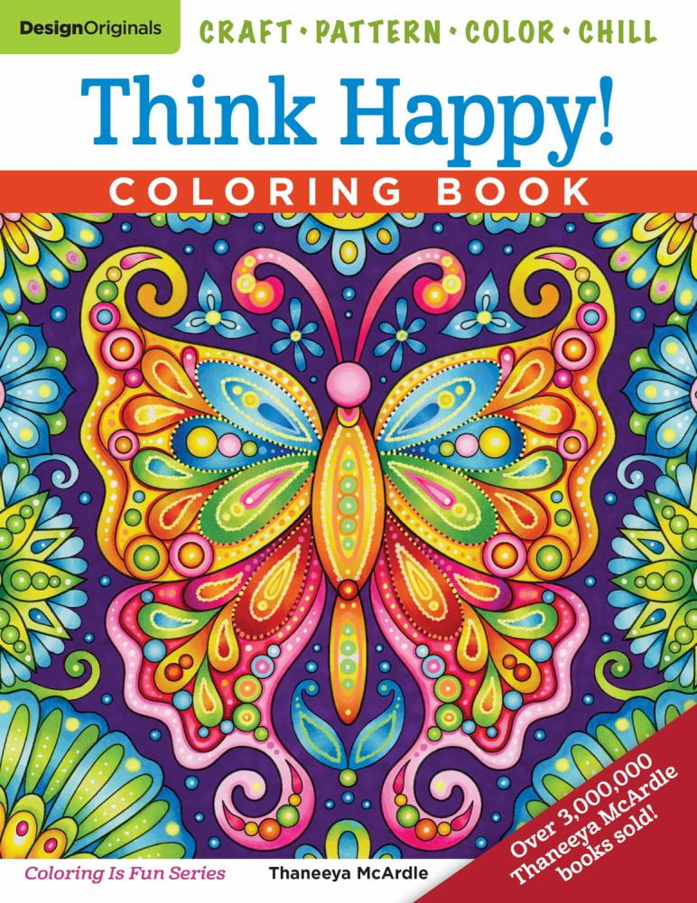 THANEEYA MCARDLE Think Happy! Coloring Book: Craft, Pattern, Color, Chill