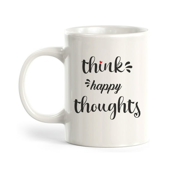 Think Happy Thoughts 11oz Coffee Mug