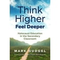 thumbnail image 1 of Pre-Owned Think Higher Feel Deeper: Holocaust Education in the Secondary Classroom (Paperback), 1 of 1