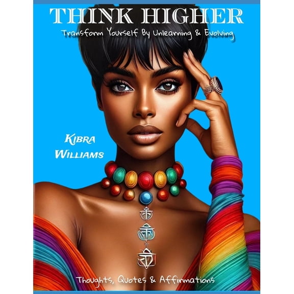 Think Higher: Transform Yourself by Unlearning & Evolving, (Paperback)