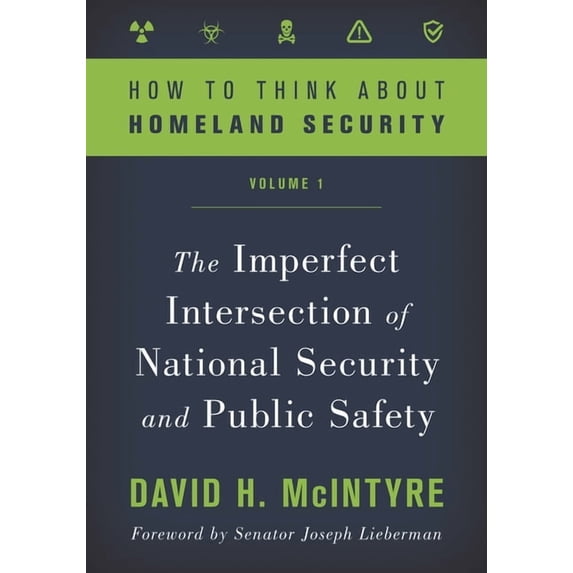 How to Think about Homeland Security How to Think about Homeland Security: The Imperfect Intersection of National Security and Public Safety, Book VOLUM, (Paperback)