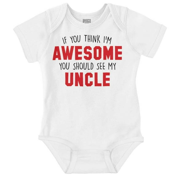 Think Im Awesome Should See My Uncle Romper Boys or Girls Infant Baby Brisco Brands 18M