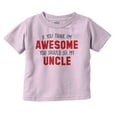 thumbnail image 1 of Think Im Awesome Should See My Uncle Toddler Boy Girl T Shirt Infant Toddler Brisco Brands 4T, 1 of 6