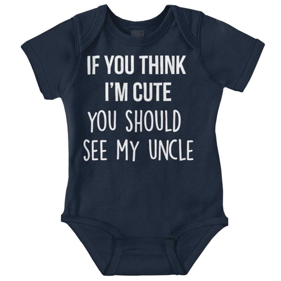 Think Im Cute See My Uncle Romper Boys or Girls Infant Baby Brisco Brands NB