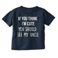 thumbnail image 1 of Think Im Cute See My Uncle Toddler Boy Girl T Shirt Infant Toddler Brisco Brands 3T, 1 of 6