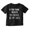 thumbnail image 1 of Think Im Cute See My Uncle Toddler Boy Girl T Shirt Infant Toddler Brisco Brands 6M, 1 of 6