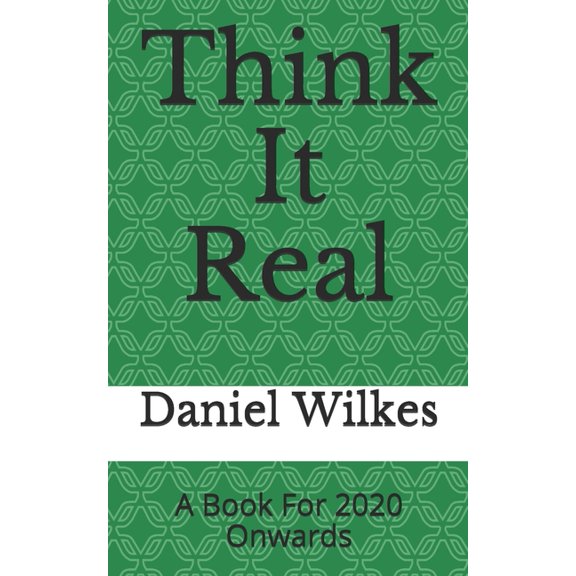 Think It Real - Evolution of Thoughts Think It Real: 2020 New Human Era, Book 1, (Paperback)