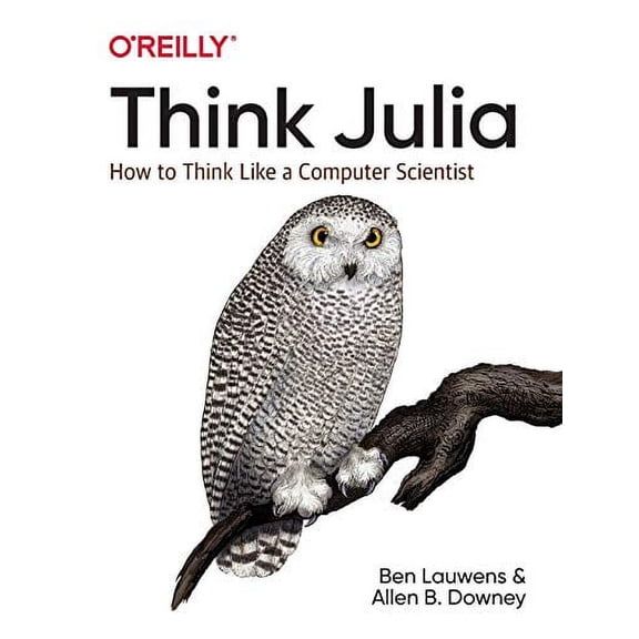 Pre-Owned Think Julia: How to Think Like a Computer Scientist (Paperback) 1492045039 9781492045038