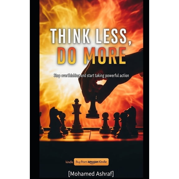 Think Less, Do More Stop overthinking and start taking powerful action., (Paperback)