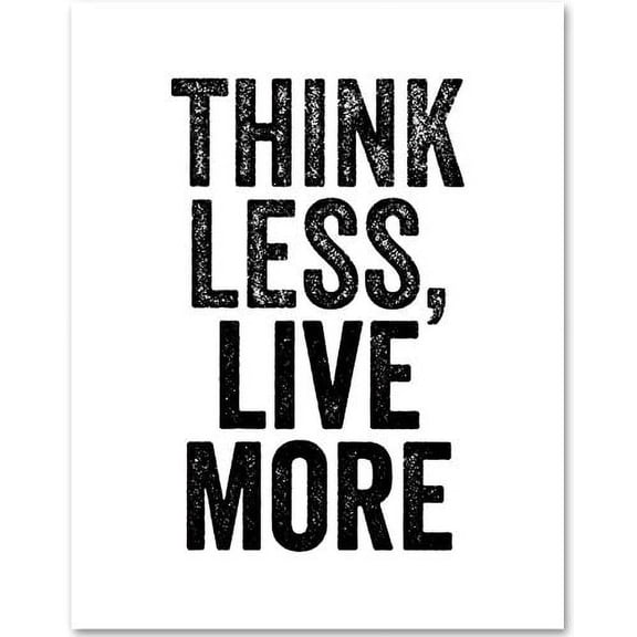 Think Less, Live More - 11x14 Unframed Typography Art Print - Great Minimalist Gift
