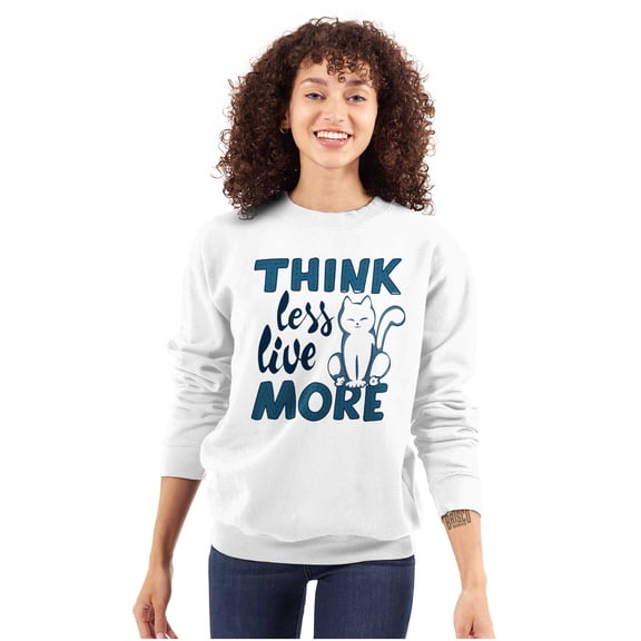Think Less Live More Inspiring Cat Women Crewneck Sweatshirt Brisco Brands X
