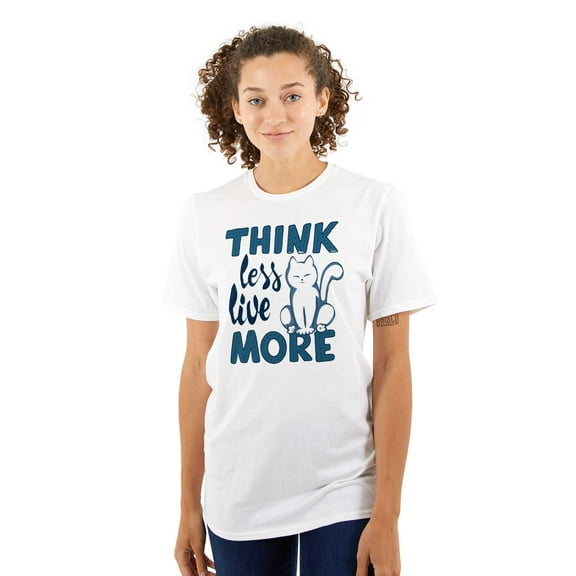 Think Less Live More Inspiring Cat Women's Graphic T Shirt Tees Brisco Brands S