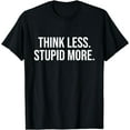 thumbnail image 1 of Think Less Stupid MoreT-Shirt, 1 of 4