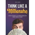 thumbnail image 1 of Think Like A Millionaire : A guide to creating a life changing business and finding financial freedom. (Paperback), 1 of 1