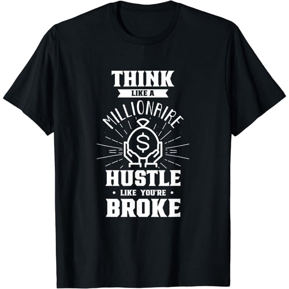 Think Like A Millionaire Money Capitalism Cash Saying T-Shirt