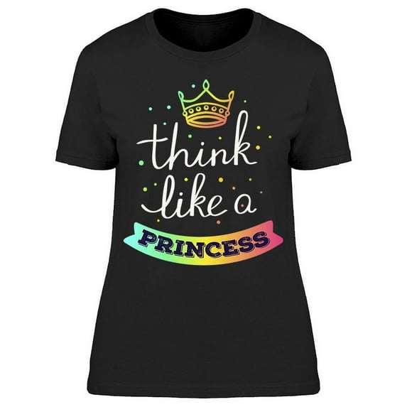 Think Like A Princess Crown T-Shirt Women -Image by Shutterstock, Female 3X-Large