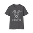 thumbnail image 1 of Think Like A Proton Be Positive Humor Tee, 1 of 4