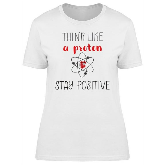 Think Like A Proton T-Shirt Women -Image by Shutterstock, Female Large