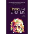 thumbnail image 1 of Think Like Einstein: Think Smarter, Creatively Solve Problems, and Sharpen Your Judgment. How to Develop a Logical Appro, (Paperback), 1 of 1