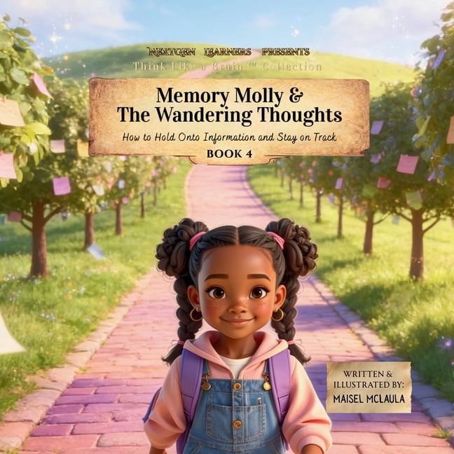Think Like a Brain!: Cortex Castle Memory Molly and the Wandering Thoughts: How to Hold Onto Information and Stay on Track, Book 4, (Paperback)