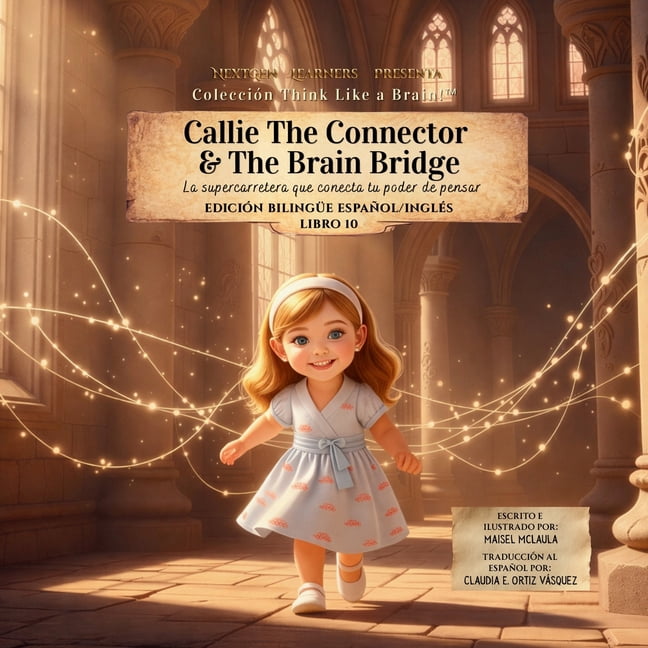 Think Like a Brain!: The Brainy Bunch Callie the Connector & The Brain Bridge: La supercarretera que conecta tu poder de pensar, Book 10, (Paperback)