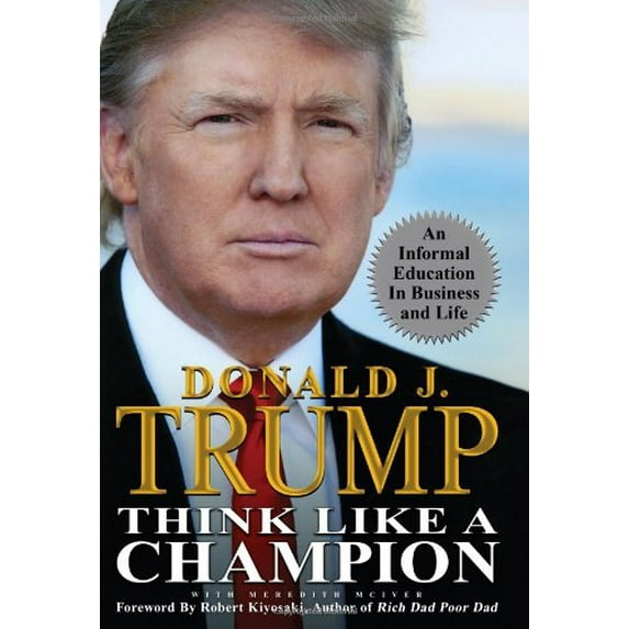 Pre-Owned Think Like a Champion: An Informal Education in Business and Life (Hardcover) by Donald Trump