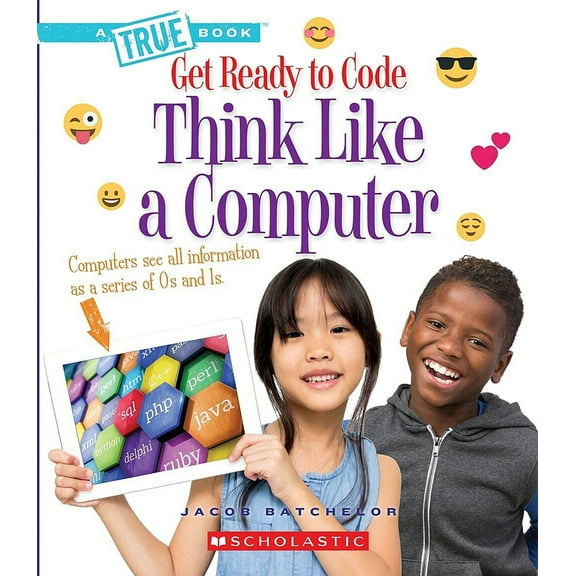 Pre-Owned Think Like a Computer (a True Book: Get Ready to Code) (Paperback) 0531135403 9780531135402