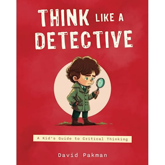 Pre-Owned Think Like a Detective: A Kid's Guide to Critical Thinking (Adventures in Thinking) Paperback