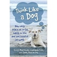 thumbnail image 1 of Pre-Owned Think Like a Dog: How Dogs Teach Us to Be Happy in Life and Successful at Work (Paperback) 0253040035 9780253040039, 1 of 1