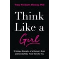 thumbnail image 1 of Think Like a Girl: 10 Unique Strengths of a Woman's Brain and How to Make Them Work for You, (Paperback), 1 of 1