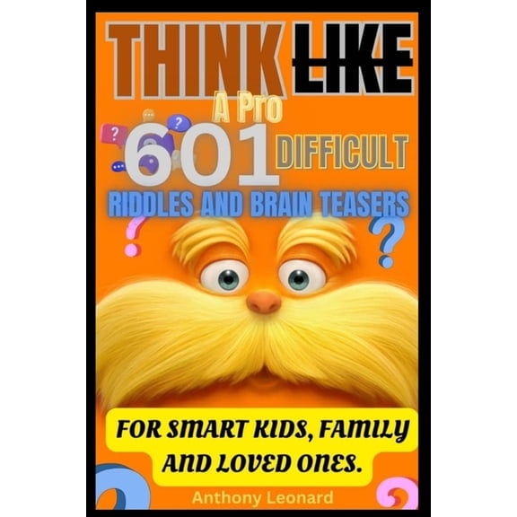 Think Like a Pro 601 Difficult Riddles and Brain Teasers: For Smart Kids, Family and Loved Ones., (Paperback)
